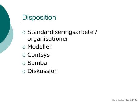Disposition Standardiseringsarbete / organisationer Modeller Contsys