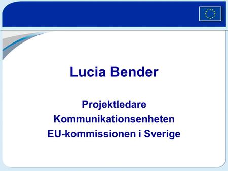 Projektledare Kommunikationsenheten EU-kommissionen i Sverige