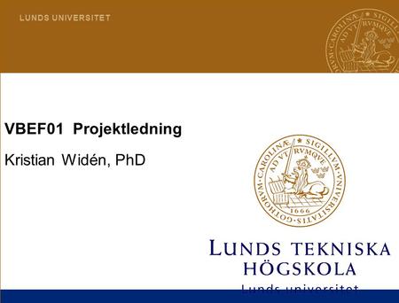 VBEF01 Projektledning Kristian Widén, PhD.