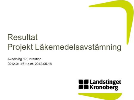 Resultat Projekt Läkemedelsavstämning Avdelning 17, Infektion 2012-01-16 t.o.m. 2012-05-18.