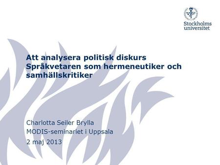 Charlotta Seiler Brylla MODIS-seminariet i Uppsala 2 maj 2013