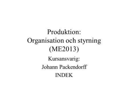 Produktion: Organisation och styrning (ME2013)