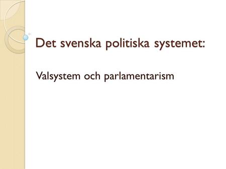 Det svenska politiska systemet: