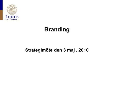 Branding Strategimöte den 3 maj , 2010.