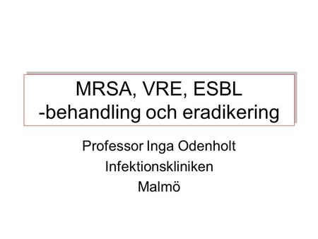 MRSA, VRE, ESBL -behandling och eradikering