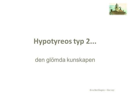 Hypotyreos typ 2... den glömda kunskapen.