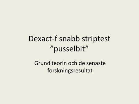 Dexact-f snabb striptest ”pusselbit”