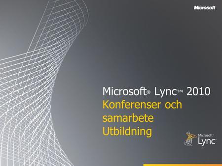 Microsoft® Lync™ 2010 Konferenser och samarbete Utbildning