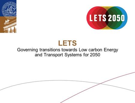 LETS Governing transitions towards Low carbon Energy and Transport Systems for 2050.