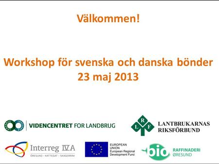 Workshop för svenska och danska bönder 23 maj 2013