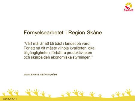 Förnyelsearbetet startade 2008 med stora utmaningar för Region Skåne