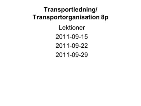 Transportledning/ Transportorganisation 8p