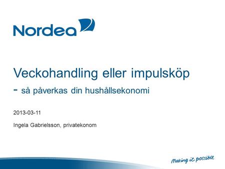 Veckohandling eller impulsköp - så påverkas din hushållsekonomi 2013-03-11 Ingela Gabrielsson, privatekonom.