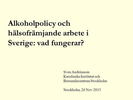 Alkoholpolicy och hälsofrämjande arbete i Sverige: vad fungerar?