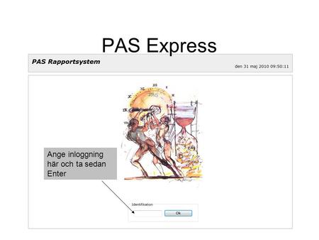 PAS Express Ange inloggning här och ta sedan Enter.