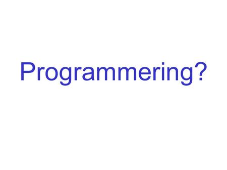Programmering?. Förslag till innehåll programmeringens grundläggande teori webbredigering, webbprogrammering html xml wml (wap 1) xhtml css javascript.