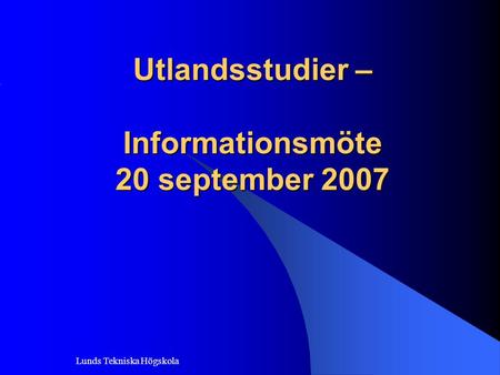 Utlandsstudier – Informationsmöte 20 september 2007