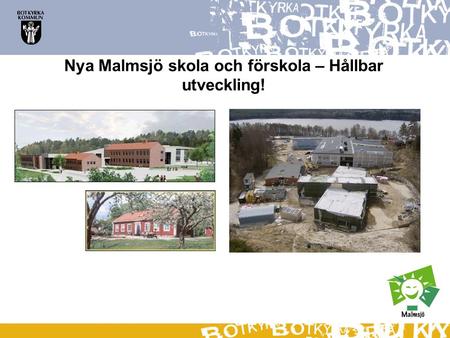 Nya Malmsjö skola och förskola – Hållbar utveckling!