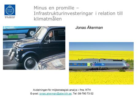 Jonas Åkerman    Avdelningen för miljöstrategisk analys – fms /KTH