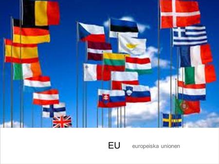 EU europeiska unionen.