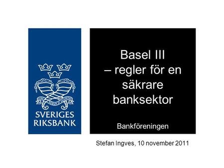 Basel III – regler för en säkrare banksektor Bankföreningen
