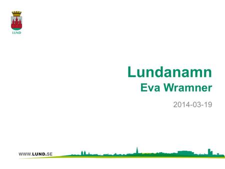 Lundanamn Eva Wramner 2014-03-19.