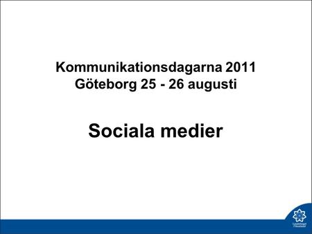 Kommunikationsdagarna 2011 Göteborg augusti