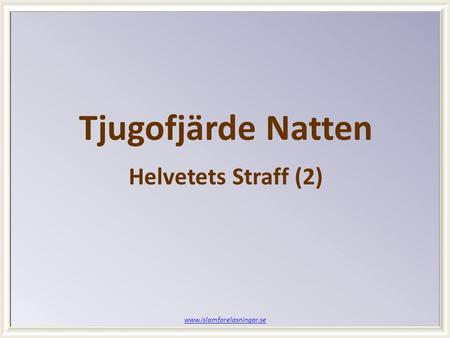 Tjugofjärde Natten Helvetets Straff (2) www.islamforelasningar.se.