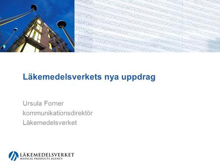 Läkemedelsverkets nya uppdrag Ursula Forner kommunikationsdirektör Läkemedelsverket.