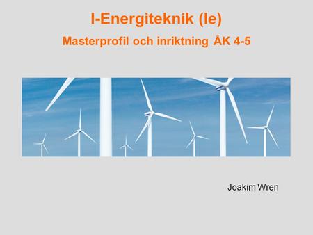 I-Energiteknik (Ie) Masterprofil och inriktning ÅK 4-5
