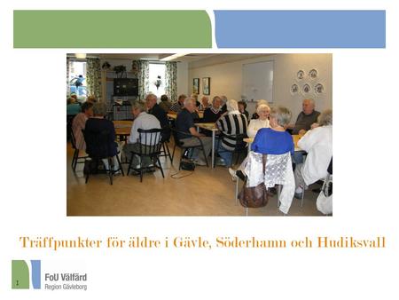 Träffpunkter för äldre i Gävle, Söderhamn och Hudiksvall