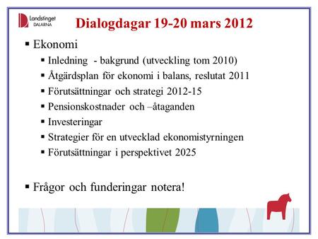 Dialogdagar mars 2012 Ekonomi Frågor och funderingar notera!