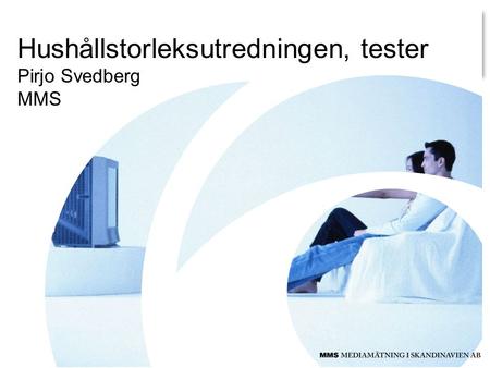 Hushållstorleksutredningen, tester Pirjo Svedberg MMS.