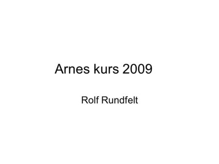 Arnes kurs 2009 Rolf Rundfelt.