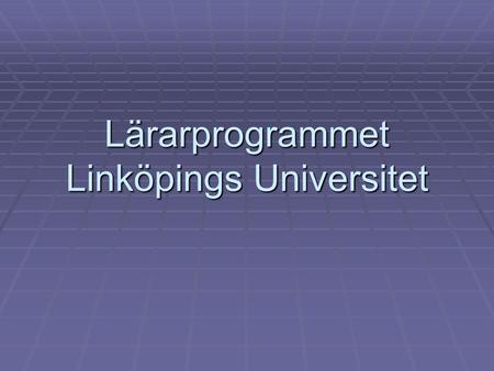 Lärarprogrammet Linköpings Universitet