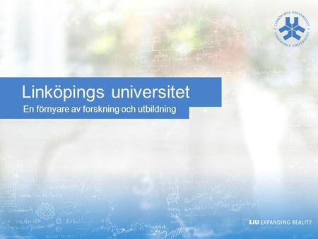 En förnyare av forskning och utbildning Linköpings universitet.