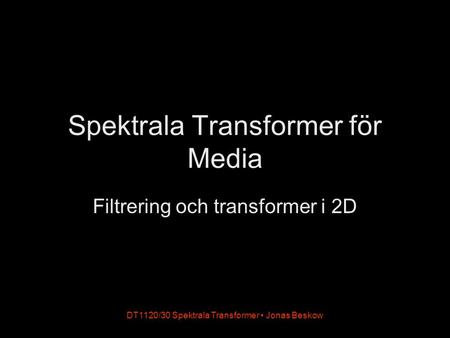 Spektrala Transformer för Media