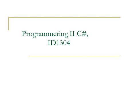 Programmering II C#, 		ID1304.