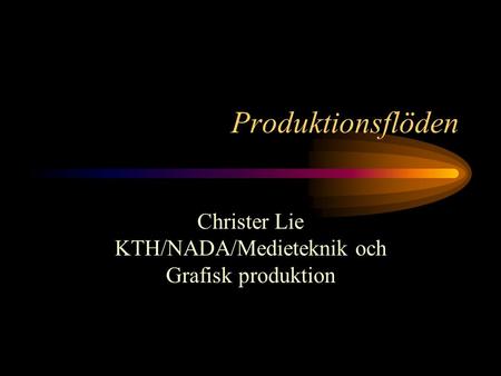 Christer Lie KTH/NADA/Medieteknik och Grafisk produktion