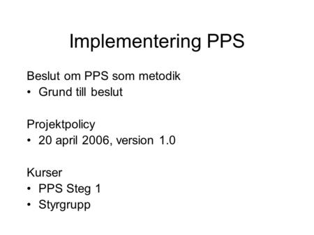 Implementering PPS Beslut om PPS som metodik Grund till beslut