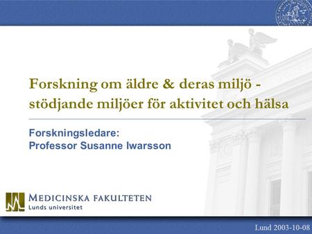Forskningsledare: Professor Susanne Iwarsson Detta är en titelsida.