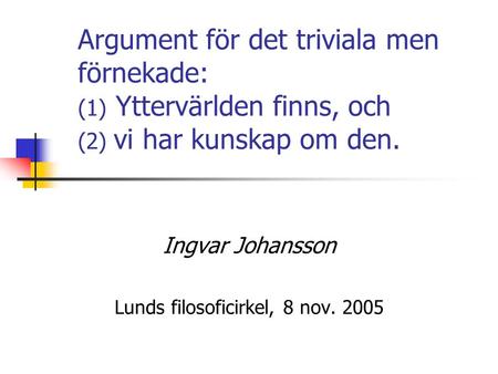 Ingvar Johansson Lunds filosoficirkel, 8 nov. 2005