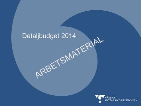 Detaljbudget 2014 ARBETSMATERIAL.