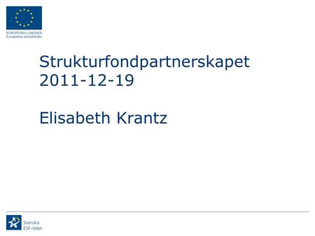 Strukturfondpartnerskapet 2011-12-19 Elisabeth Krantz.