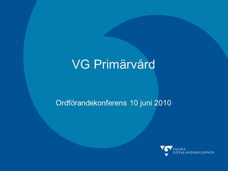 VG Primärvård Ordförandekonferens 10 juni 2010. Antal registrerade vårdval.