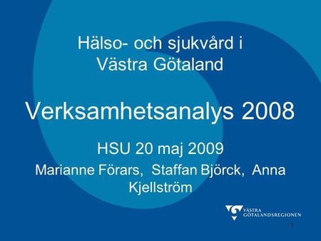 Hälso- och sjukvård i Västra Götaland Verksamhetsanalys 2008