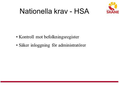 Nationella krav - HSA Kontroll mot befolkningsregister Säker inloggning för administratörer.