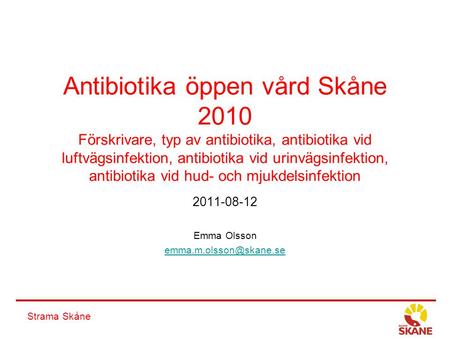 Strama Skåne Antibiotika öppen vård Skåne 2010 Förskrivare, typ av antibiotika, antibiotika vid luftvägsinfektion, antibiotika vid urinvägsinfektion, antibiotika.