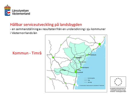 Hållbar serviceutveckling på landsbygden - en sammanställning av resultaten från en undersökning i sju kommuner i Västernorrlands län Kommun - Timrå.