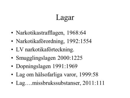 Lagar Narkotikastrafflagen, 1968:64 Narkotikaförordning, 1992:1554